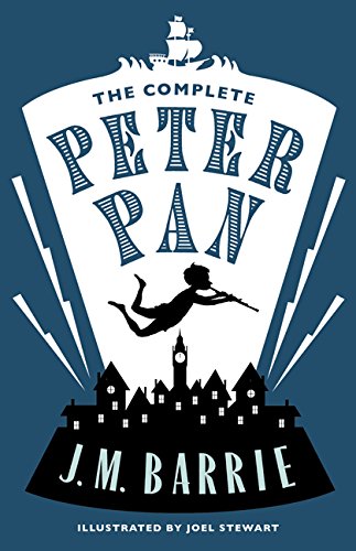 The Complete Peter Pan: Illustrated by Joel Stewart (Alma Junior Classics) (Alma Classics Junior)