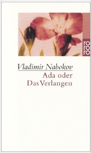 Ada oder Das Verlangen: Aus den Annalen einer Familie von Vladimir Nabokov ,,Uwe Friesel (Übersetzer),,Marianne Therstappen (Übersetzer) ( 7. Januar 1977 )