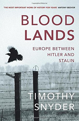 Bloodlands: Europe Between Hitler and Stalin by Timothy Snyder(2011-09-01)