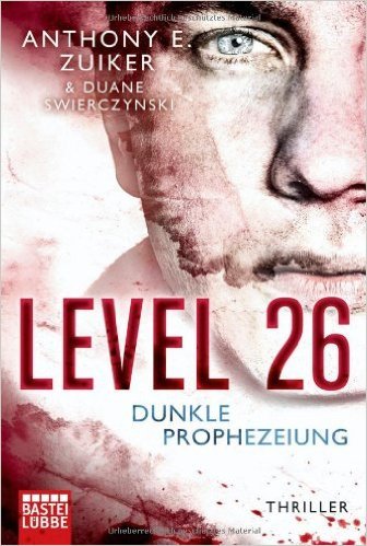 Level 26: Dunkle Prophezeiung: Thriller (Lübbe Belletristik) von Anthony E. Zuiker ( 19. August 2011 )