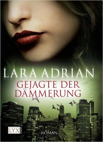 Gejagte der Dämmerung von Lara Adrian ( 7. Juli 2011 )