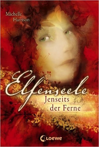 Elfenseele - Jenseits der Ferne von Michelle Harrison (Autor, Illustrator) ( 4. Oktober 2011 )