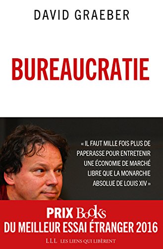 Bureaucratie: L'utopie des règles (LIENS QUI LIBER)