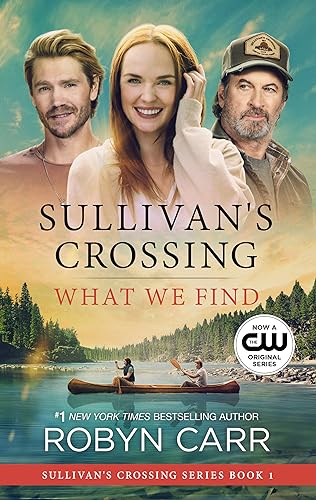 What We Find: A Sullivan's Crossing Novel and the Inspiration for the Hit Netflix Show – A Moving Small Town Romance About Finding Love and Second Chances