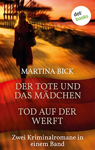 Der Tote und das Mädchen & Tod auf der Werft: Zwei Kriminalromane in einem Band