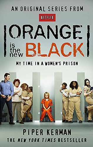 Orange Is the New Black: My Time in a Women's Prison by Piper Kerman(1905-07-04)