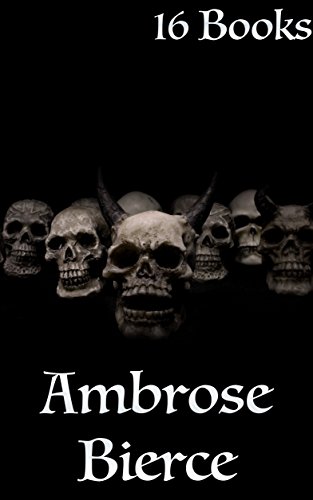 Ambrose Bierce: 16 Books (English Edition)