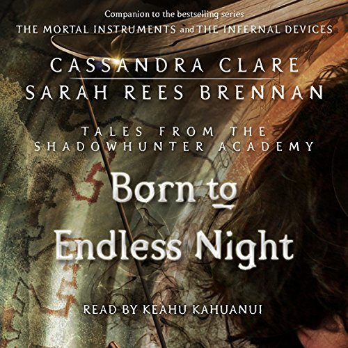 Born to Endless Night: Tales from the Shadowhunter Academy, Book 9