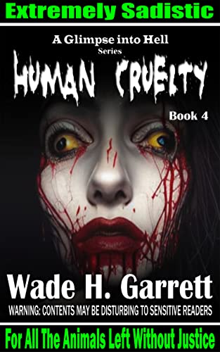 Human Cruelty - Sadistic Vengeance Against Animal Abusers (A Glimpse into Hell Book 4)