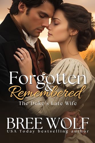 Forgotten & Remembered: The Duke's Late Wife (Love's Second Chance Series Book 1)