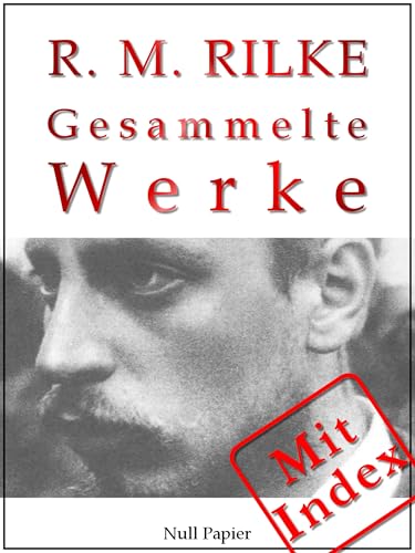 Rainer Maria Rilke: Gesammelte Werke (Gesammelte Werke bei Null Papier)
