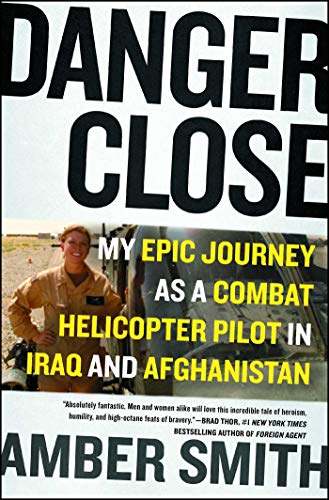 Danger Close: My Epic Journey as a Combat Helicopter Pilot in Iraq and Afghanistan (English Edition)