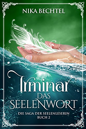 Irminar Das Seelenwort (Irminar Die Saga der Seelenleserin 2)