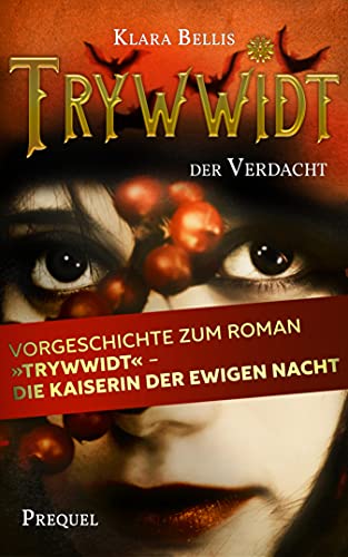 Trywwidt – Der Verdacht: Ein Prequel zum Roman "Trywwidt – Die Kaiserin der ewigen Nacht"