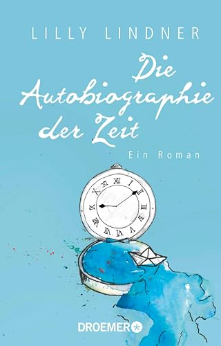 Die Autobiographie der Zeit: Ein Roman
