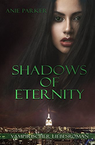 Shadows of Eternity: Ein vampirischer Liebesroman (Shadows of Night 3)