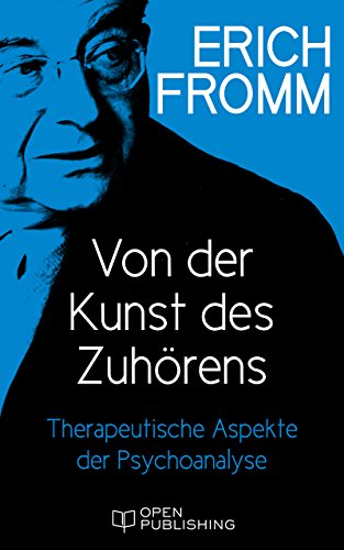 Von der Kunst des Zuhörens. Therapeutische Aspekte der Psychoanalyse: The Art of Listening