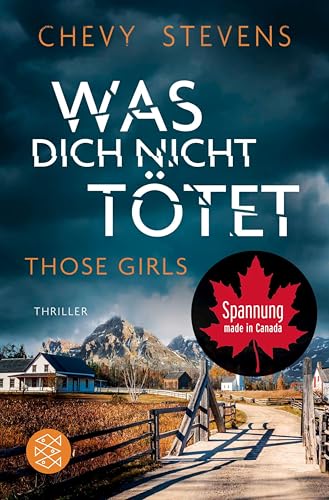 Was dich nicht tötet – Those Girls: Thriller | Drei Schwestern in den Fängen der Gewalt (Kanada-Thriller 5)
