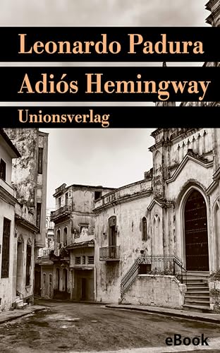 Adiós Hemingway: Mario Conde ermittelt in Havanna. Kriminalroman (Unionsverlag Taschenbücher)