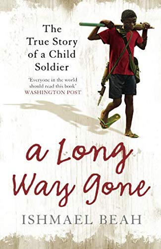 A Long Way Gone: The True Story of a Child Soldier by Ishmael Beah (2008-01-07)