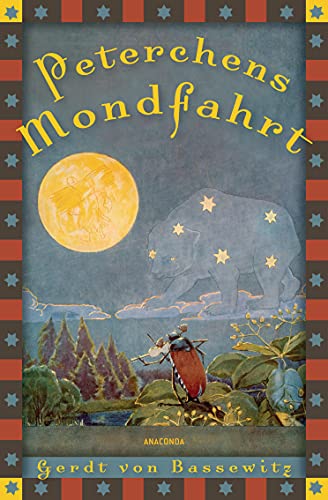 Gerdt von Bassewitz, Peterchens Mondfahrt (mit Illustrationen): Vollständige, ungekürzte Ausgabe (Anaconda Kinderbuchklassiker 9)