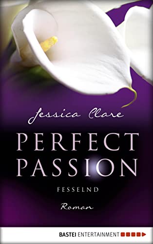 Perfect Passion - Fesselnd: Roman