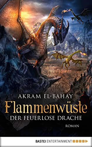 Flammenwüste - Der feuerlose Drache: Roman (Arnurs Drachen 4)