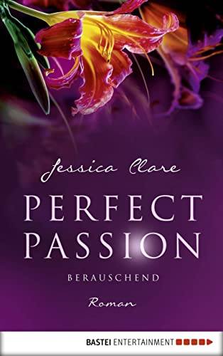 Perfect Passion - Berauschend: Roman