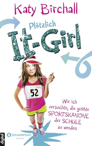 Plötzlich It-Girl - Wie ich versuchte, die größte Sportskanone der Schule zu werden (It Girl Serie 2)