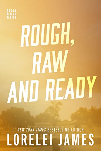 Rough, Raw and Ready (Rough Riders Book 5)