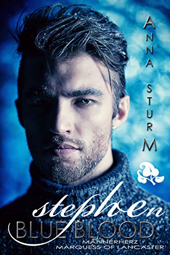 BLUE BLOOD: MÄNNERHERZ Marquess Stephen of Lancaster (Dark Romance) GESAMTAUSGABE (BROTHERS 1)