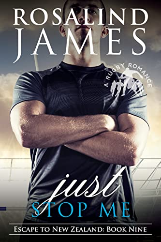 Just Stop Me: A Rugby Romance (Escape to New Zealand Book 9)
