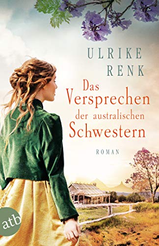 Das Versprechen der australischen Schwestern: Roman (Die Australien Saga 3)