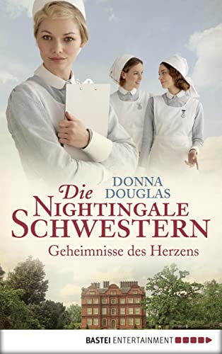 Die Nightingale Schwestern: Geheimnisse des Herzens (Nightingales-Reihe 2)