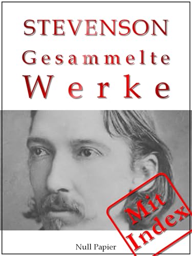 Robert Louis Stevenson: Gesammelte Werke (Gesammelte Werke bei Null Papier)