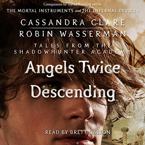 Angels Twice Descending: Tales from the Shadowhunter Academy, Book 10