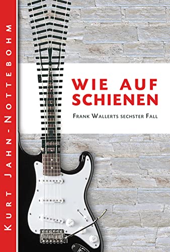 Wie auf Schienen: Frank Wallerts sechster Fall (Frank Wallerts Fälle 6)