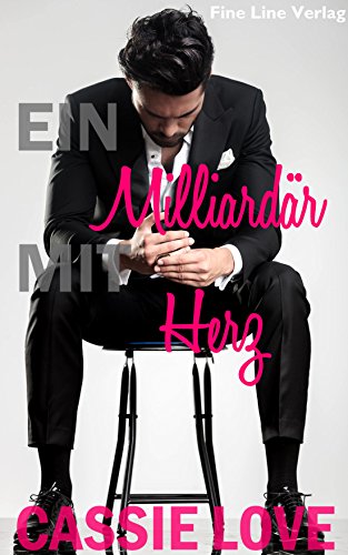 Ein Milliardär mit Herz: Ein Liebesroman