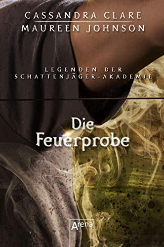 Die Feuerprobe: Legenden der Schattenjäger-Akademie (08)