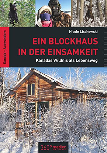 Ein Blockhaus in der Einsamkeit: Kanadas Wildnis als Lebensweg