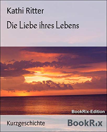 Die Liebe ihres Lebens