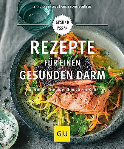 Rezepte für einen gesunden Darm: So bringen Sie Ihren Bauch zur Ruhe (GU Gesund essen)