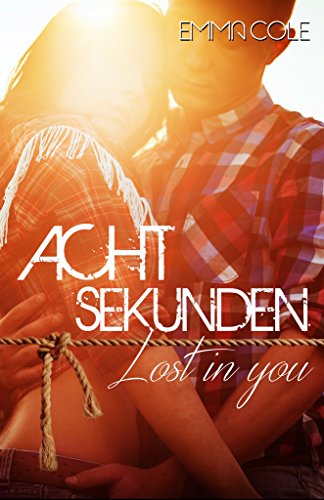 Acht Sekunden: Lost in You (Big Rock Creek- Reihe Band 1)