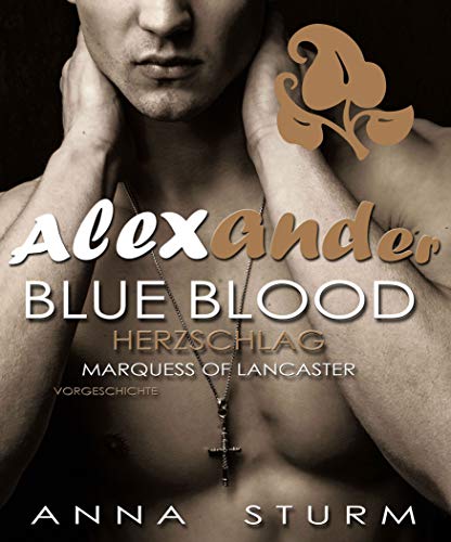 BLUE BLOOD: Herzschlag - Marquess Alexander of Lancaster VORGESCHICHTE