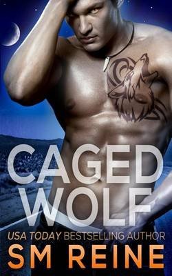 [(Caged Wolf : A Paranormal Romance)] [By (author) S M Reine] published on (March, 2014)