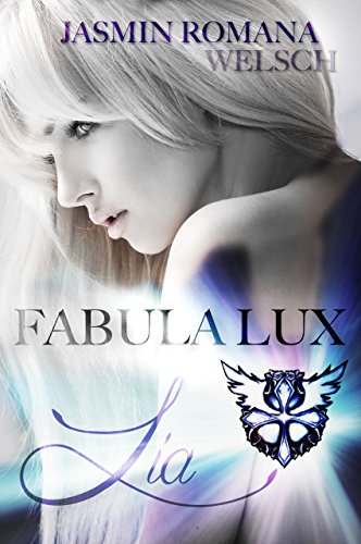 Fabula Lux (Band 1): Lia (Krieger des Lichts Trilogie)