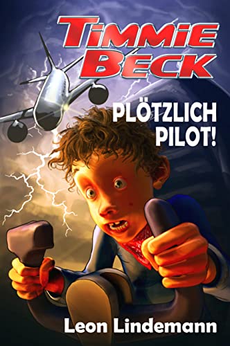 Timmie Beck: Plötzlich Pilot!