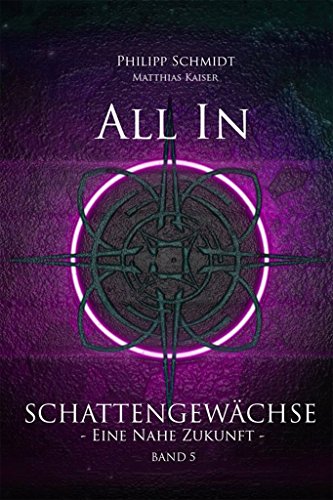 All In: Schattengewächse - eine nahe Zukunft, Band 5 (Schattengewächse Eine Nahe Zukunft)