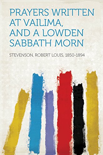 Prayers Written At Vailima, and A Lowden Sabbath Morn