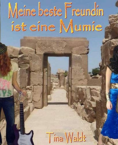 Meine beste Freundin ist eine Mumie